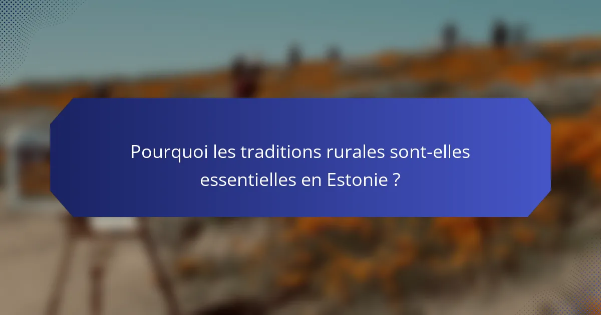 Pourquoi les traditions rurales sont-elles essentielles en Estonie ?