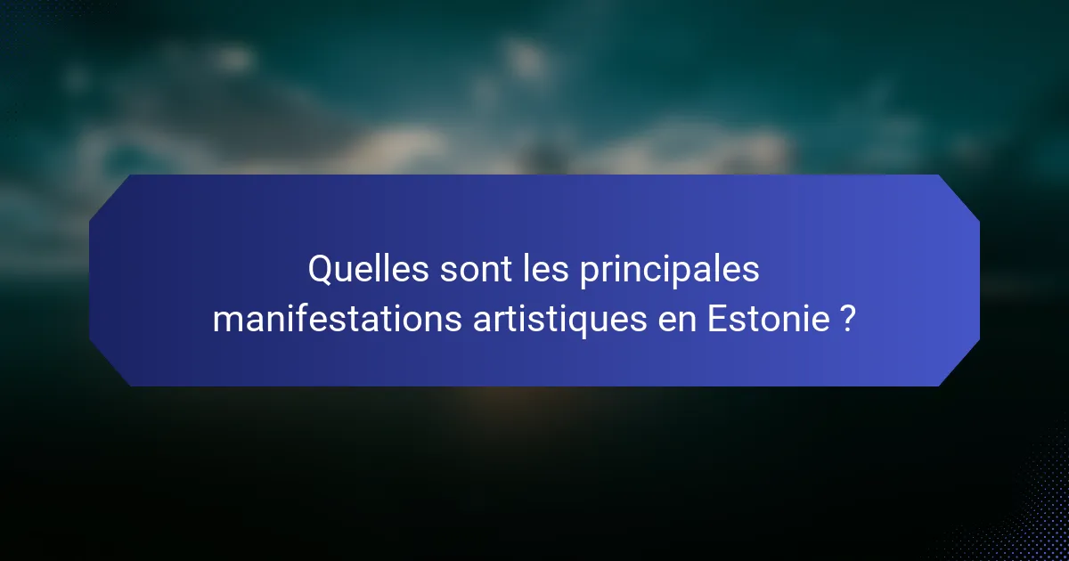 Quelles sont les principales manifestations artistiques en Estonie ?