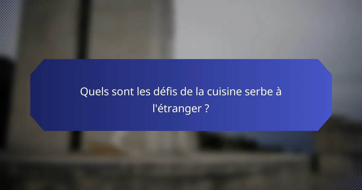 Quels sont les défis de la cuisine serbe à l'étranger ?