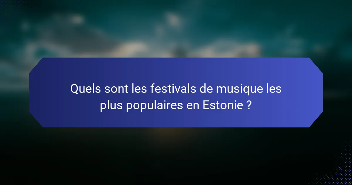 Quels sont les festivals de musique les plus populaires en Estonie ?
